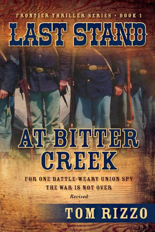 Cover of the book Last Stand at Bitter Creek by Tom Rizzo, Tom Rizzo