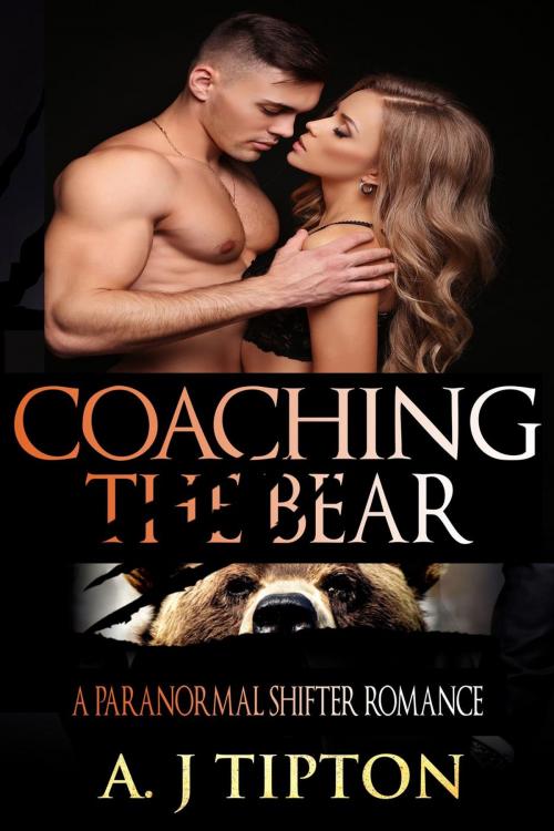 Cover of the book Coaching the Bear: A Paranormal Shifter Romance by AJ Tipton, AJ Tipton Enterprises, LLC