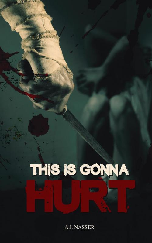 Cover of the book This is Gonna Hurt by A.I. Nasser, ScareStreet.com