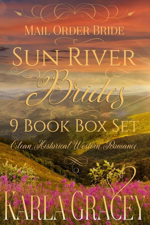Cover of the book Mail Order Bride - Sun River Brides 9 book Box Set (Clean Historical Western Romance) by Karla Gracey, Karla Gracey Books
