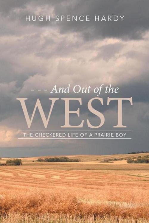 Cover of the book - - - and out of the West by Hugh Spence Hardy, Xlibris US