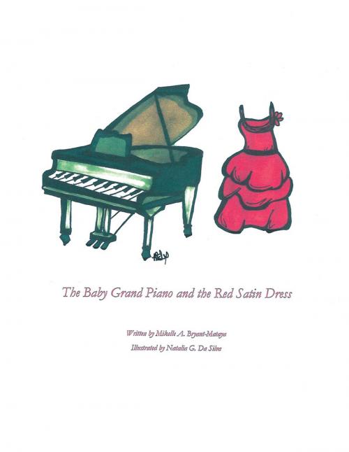Cover of the book The Baby Grand Piano and the Red Satin Dress by Mikelle A. Bryant-Mataya, Xlibris US