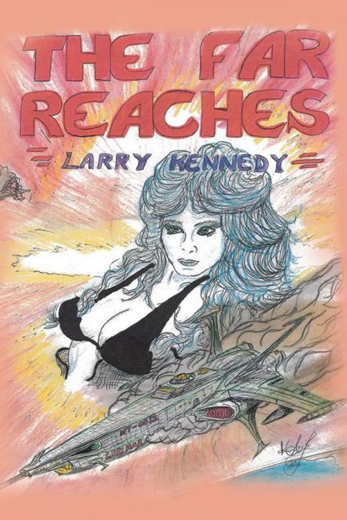 Cover of the book The Far Reaches by Larry Kennedy, Xlibris US