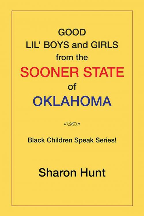 Cover of the book Good Lil’ Boys and Girls from the Sooner State of Oklahoma by Sharon Hunt, Xlibris US