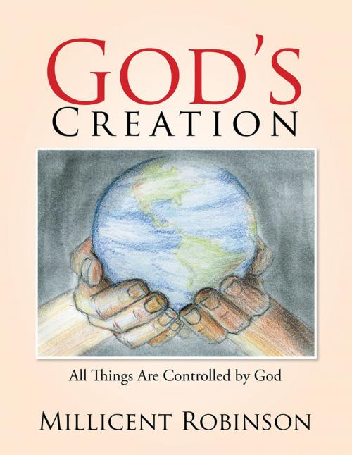 Cover of the book God’S Creation by Millicent Robinson, Xlibris US