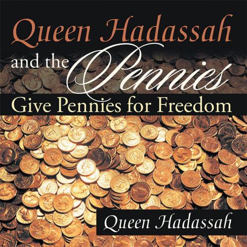 Cover of the book Queen Hadassah and the Pennies by Queen Hadassah, Xlibris US