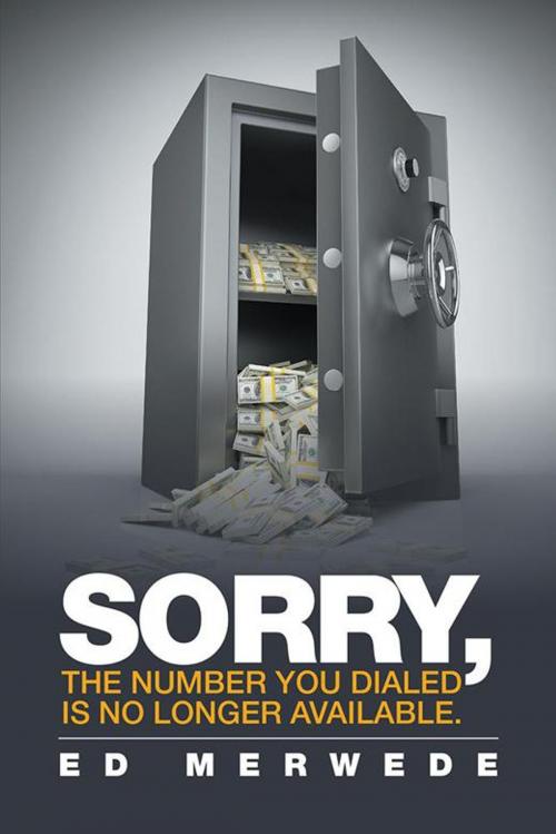 Cover of the book “Sorry, the Number You Dialed Is No Longer Available.” by Ed Merwede, Xlibris US