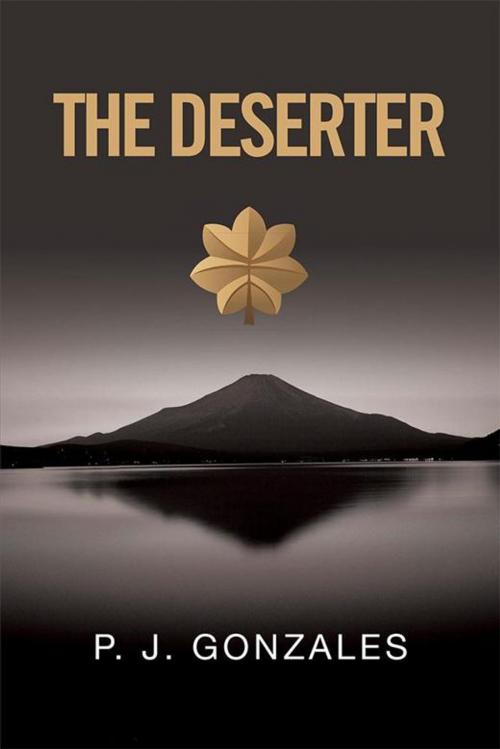 Cover of the book The Deserter by P. J. Gonzales, Xlibris US