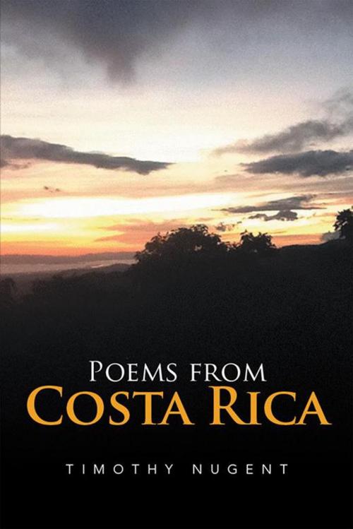Cover of the book Poems from Costa Rica by Timothy Nugent, Xlibris US