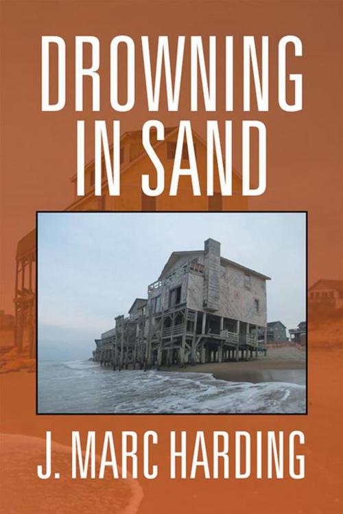 Cover of the book Drowning in Sand by J. Marc Harding, Xlibris US