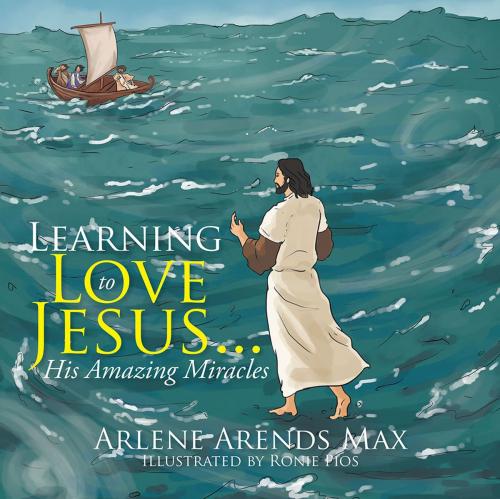 Cover of the book Learning to Love Jesus . . . by Arlene Arends Max, Xlibris US