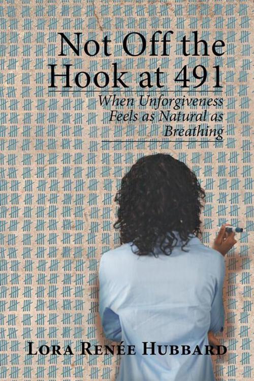 Cover of the book Not off the Hook at 491 by Lora Renée Hubbard, Xlibris US
