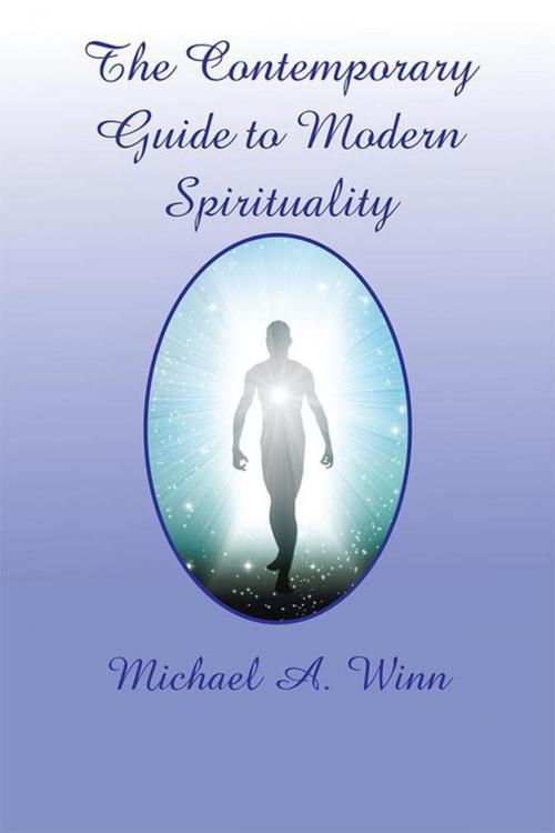 Cover of the book The Contemporary Guide to Modern Spirituality by Michael A. Winn, Xlibris US