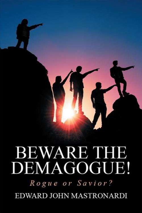 Cover of the book Beware the Demagogue! by Edward John Mastronardi, Xlibris US