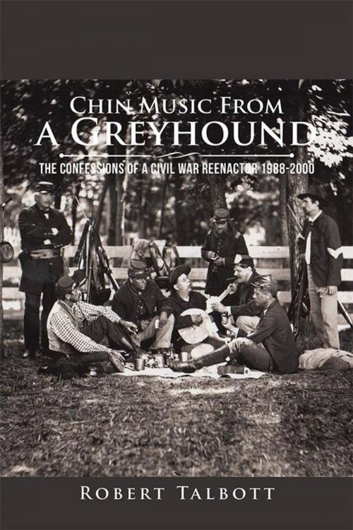 Cover of the book Chin Music from a Greyhound by Robert Talbott, AuthorHouse