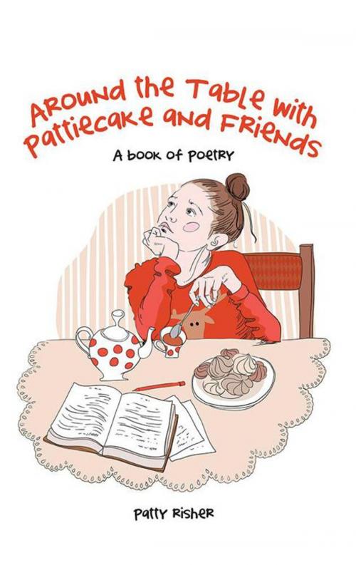 Cover of the book Around the Table with Pattiecake and Friends by Patty Risher, AuthorHouse