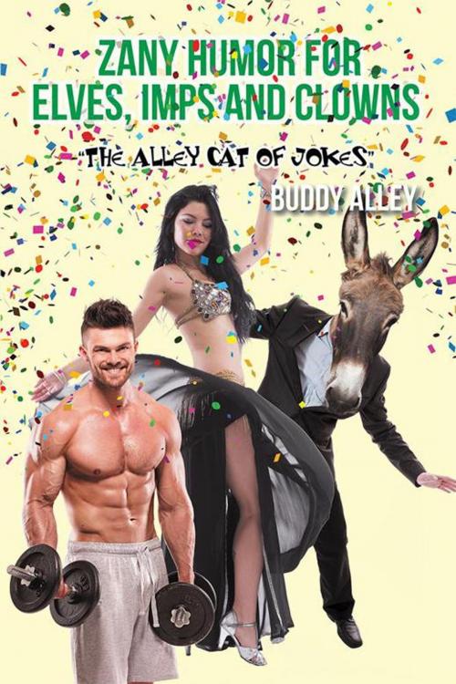 Cover of the book Zany Humor for Elves, Imps and Clowns by Buddy Alley, AuthorHouse