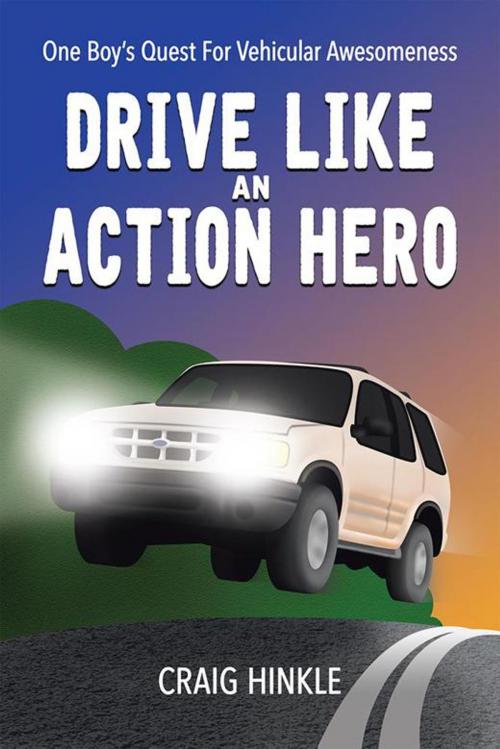 Cover of the book Drive Like an Action Hero by Craig Hinkle, AuthorHouse
