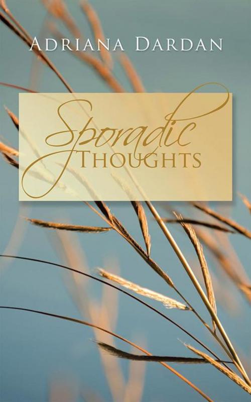 Cover of the book Sporadic Thoughts by Adriana Dardan, AuthorHouse