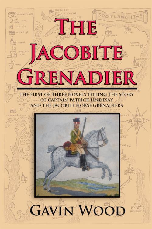Cover of the book The Jacobite Grenadier by Gavin Wood, AuthorHouse UK