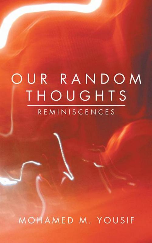 Cover of the book Our Random Thoughts by Mohamed M. Yousif, AuthorHouse UK