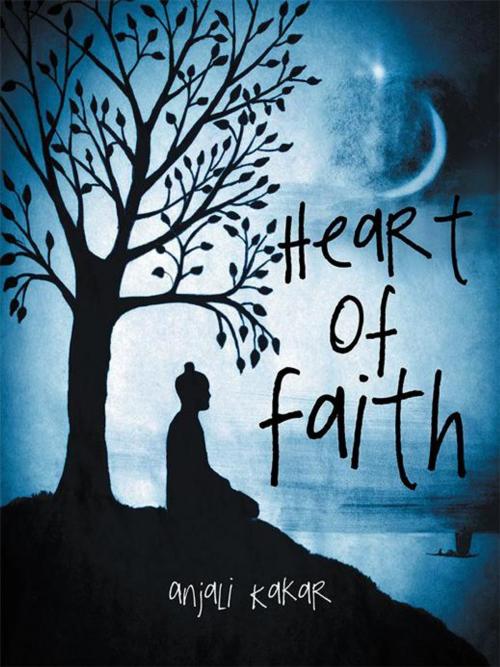 Cover of the book Heart of Faith by Anjali Kakar, AuthorHouse UK