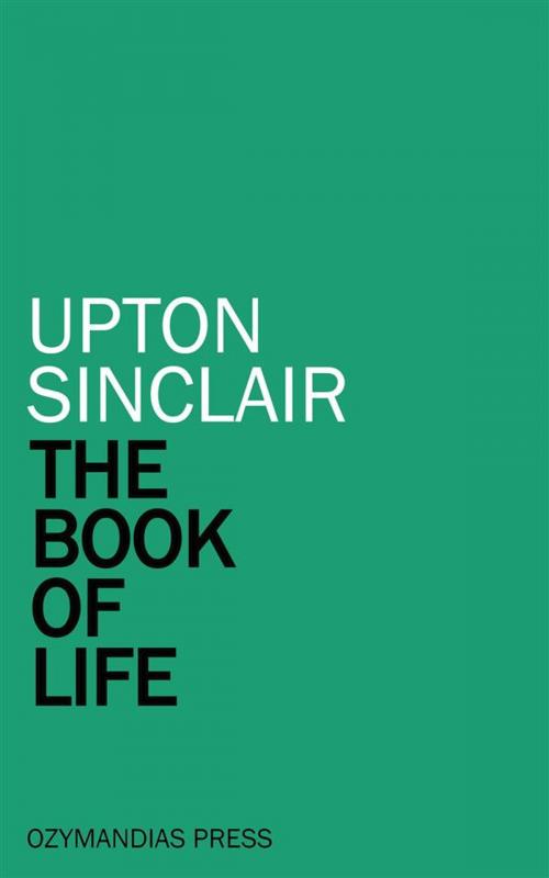 Cover of the book The Book of Life by Upton Sinclair, Ozymandias Press