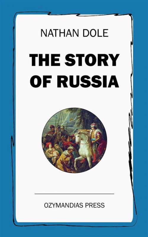 Cover of the book The Story of Russia by Nathan Dole, Ozymandias Press