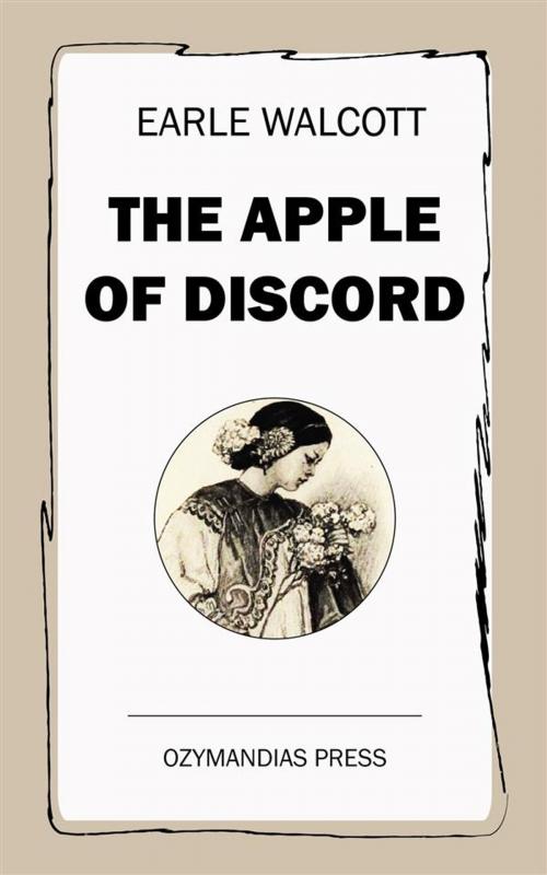 Cover of the book The Apple of Discord by Earle Walcott, Ozymandias Press