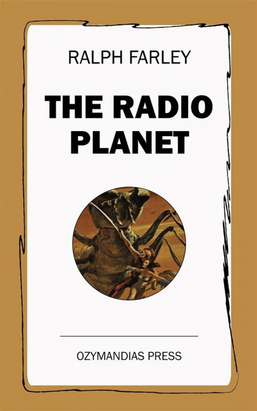 Cover of the book The Radio Planet by Ralph Farley, Ozymandias Press