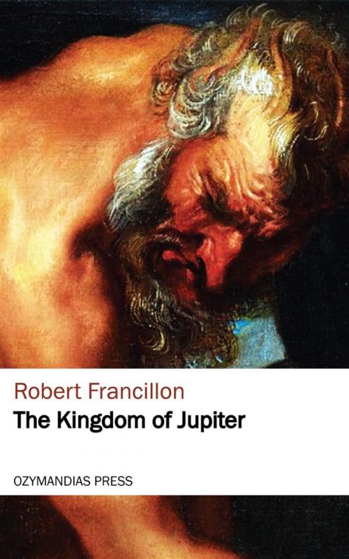 Cover of the book The Kingdom of Jupiter by Robert Francillon, Ozymandias Press