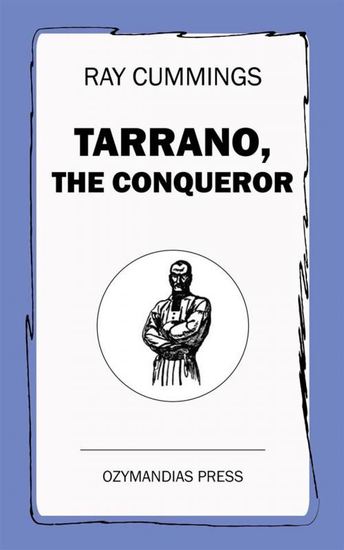 Cover of the book Tarrano, the Conqueror by Ray Cummings, Ozymandias Press