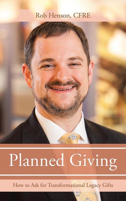 Cover of the book Planned Giving by Rob Henson CFRE, iUniverse