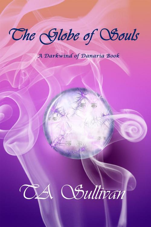 Cover of the book The Globe of Souls by TA Sullivan, IM Light Publishing
