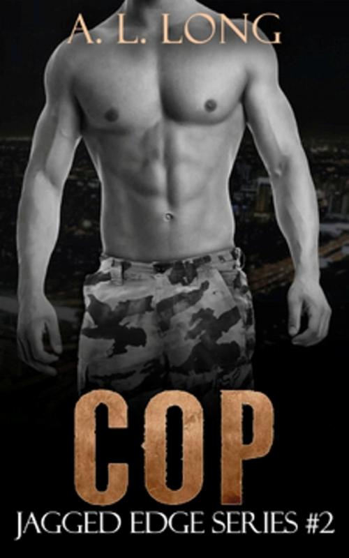 Cover of the book Cop: Jagged Edge Series #2 by A.L. Long, A.L. Long