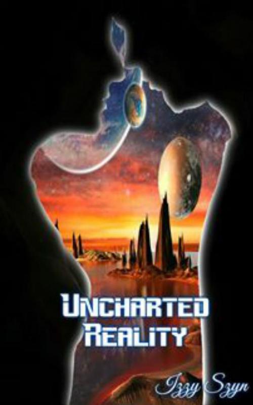 Cover of the book UnCharted Reality by Izzy Szyn, Smexy and Fabulous
