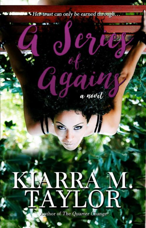 Cover of the book A Series of Agains by Kiarra M. Taylor, Kiarra M. Taylor