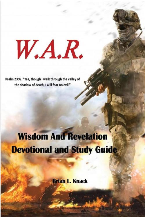 Cover of the book W.A.R. Wisdom And Revelation Devotional and Study Guide by Brian L. Knack, Brian Knack