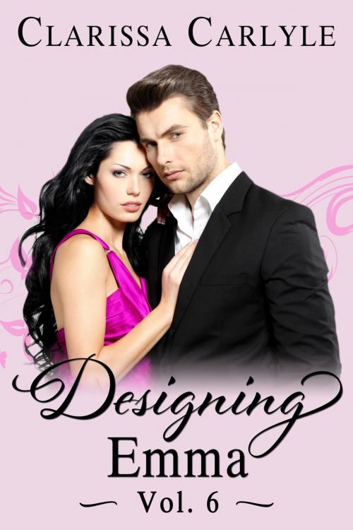 Cover of the book Designing Emma (Volume 6) by Clarissa Carlyle, Clarissa Carlyle