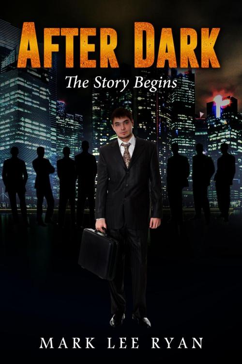 Cover of the book After Dark The Story Begins by Mark Lee Ryan, Mark Lee Ryan