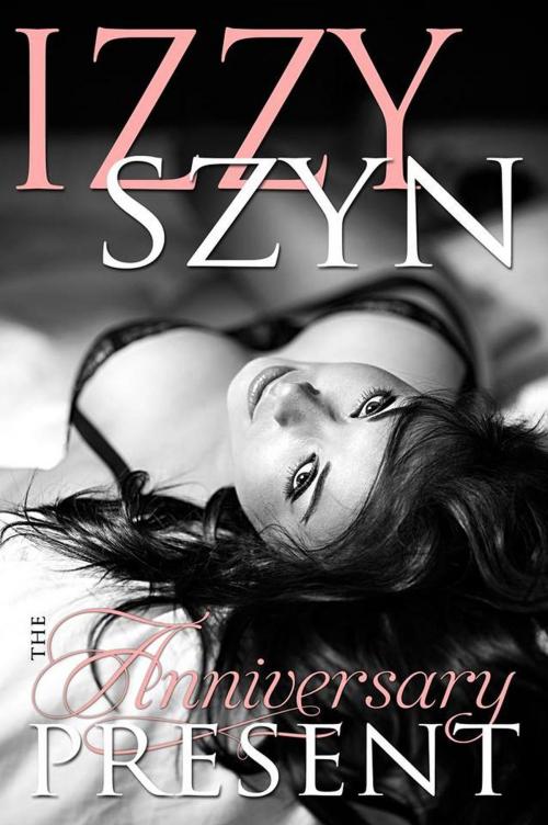 Cover of the book The Anniversary Present by Izzy Szyn, Smexy and Fabulous