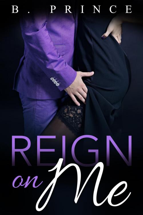 Cover of the book Reign On Me by P Prince, P Prince