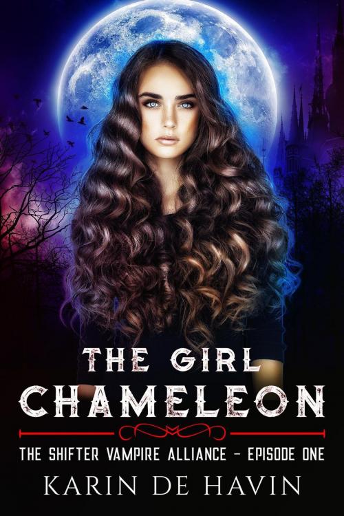 Cover of the book The Girl Chameleon Episode One by Karin De Havin, Karin De Havin