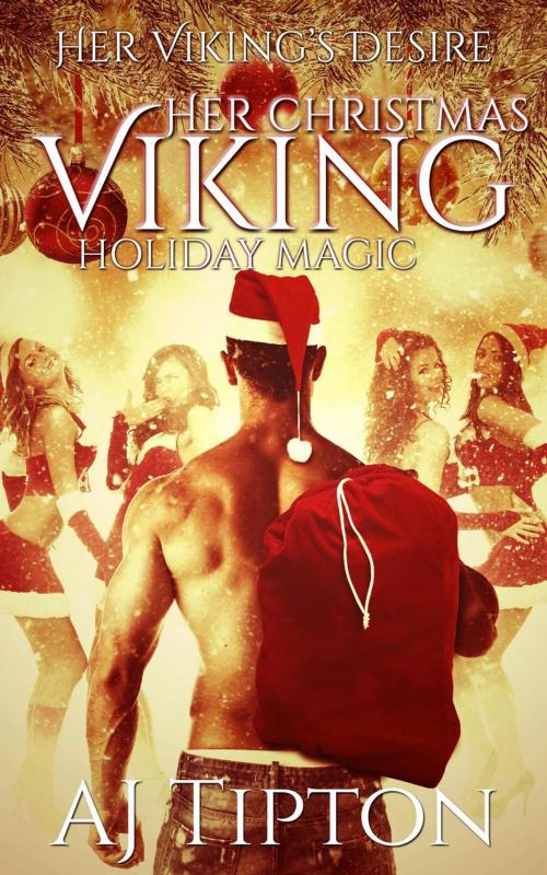 Cover of the book Her Christmas Viking: Holiday Magic by AJ Tipton, AJ Tipton Enterprises, LLC