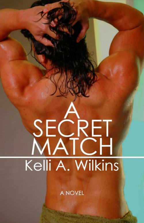 Cover of the book A Secret Match by Kelli A. Wilkins, Kelli A. Wilkins