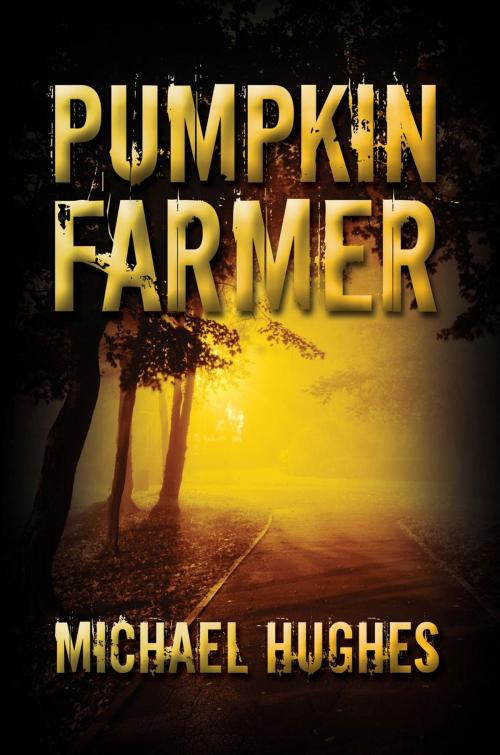 Cover of the book Pumpkin Farmer by Michael Hughes, Black Rose Writing