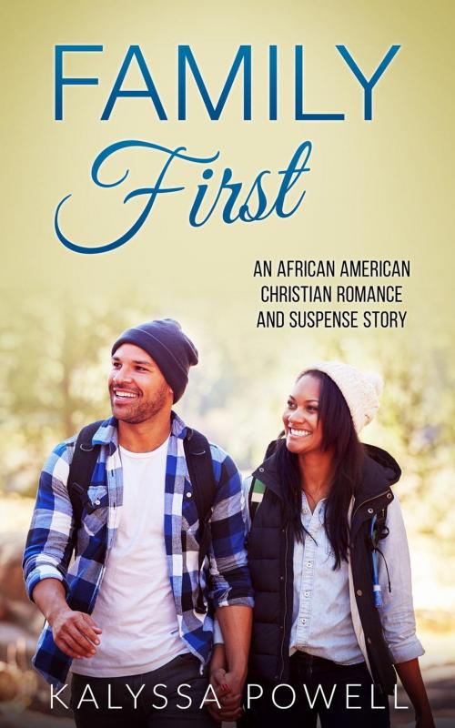 Cover of the book Family First: An African American Christian Romance and Suspense Story by Kalyssa Powell, Jaye Seay
