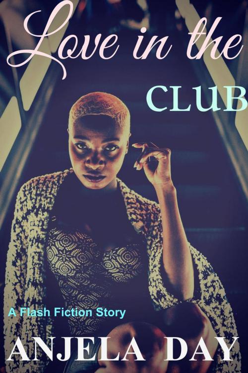 Cover of the book Love in the club by Anjela Day, Anjela Day