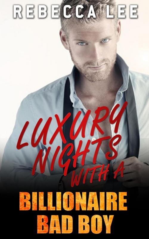 Cover of the book Luxury Nights with a Billionaire Bad Boy by Rebecca Lee, John Handy