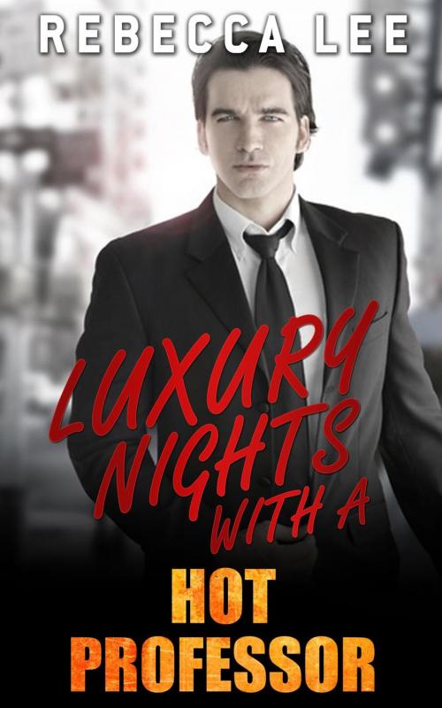 Cover of the book Luxury Nights with a Hot Professor by Rebecca Lee, John Handy